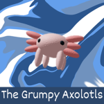 The Grumpy Axolotls