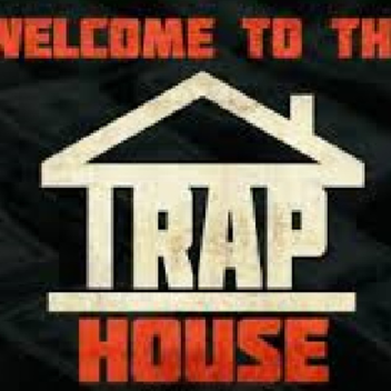 Trap House™