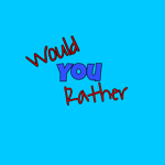 Would You Rather?!!