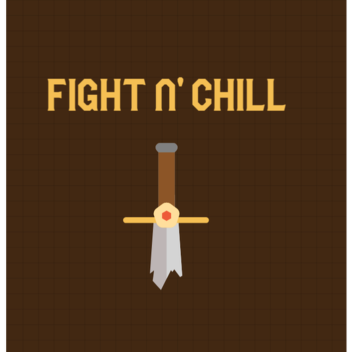 Fight N' Chill! (WIP)