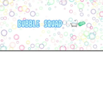 Bubble squad yay