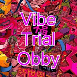 The Vibe Trial Obby