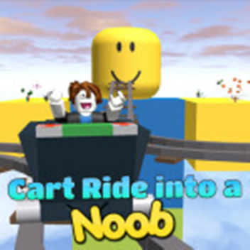 Cart Ride Into Noob!!! [🎉100 VISITS🎉]