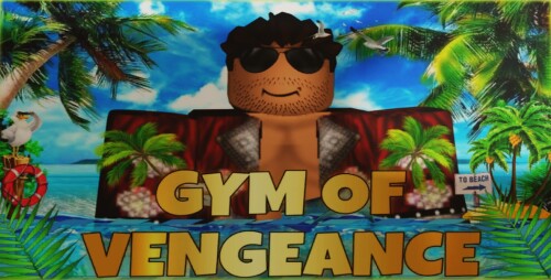 [🏝️] GYM OF VENGEANCE | V1