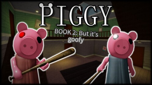 Piggy BOOK 1 : But it's Goofy [BUG FIXES]
