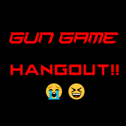 Gun Game Hangout