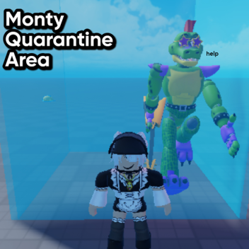 Monty's Quarantine Area