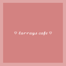 ♡ Larrays || Cafe ♡