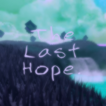 The Last Hope.