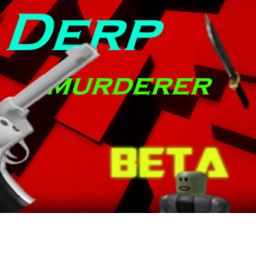 [NEW] Derp Murderer