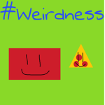 #Weirdness