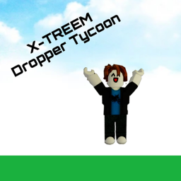 X-TREEM Dropper Tycoon