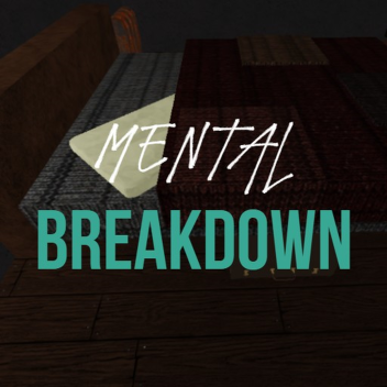 Mental Breakdown