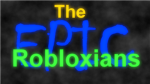 The Epic Robloxians :P