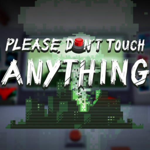 Please, Don't Touch Anything
