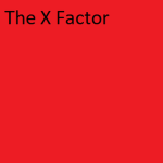 [TXF] The X Factor + More