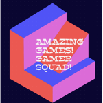 Amazing Games! Gamer Squad!