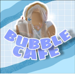•Bubble-Cafe•