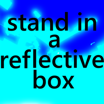 stand in a reflective box simulator