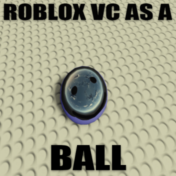 VOICE CHAT BUT YOU'RE A BALL