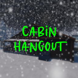 Cabin Hangout - [Alpha!]