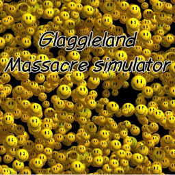 Glaggleland Massacre Simulator