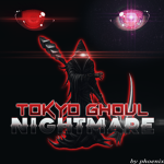 ✘ Tokyo Ghoul: Nightmare ✘