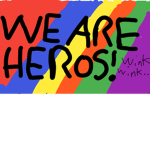 We are heros.....wink, wink