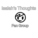 Isaiah’s Thoughts Fan Group