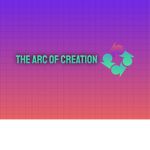 The Arc Of Creation