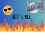 Jus’ Chill