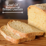 Loaf Of Bread Games