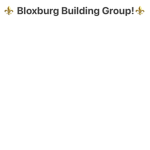 The Bloxburg Build Group!