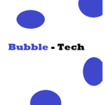 Bubble Tech*