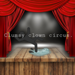 The Clumsy Clown Circus!