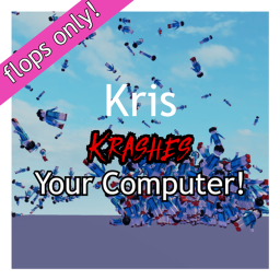 Kris Krashes Your Computer! 🤩 🖥️