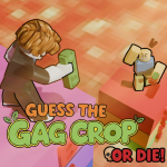 (GAMEMODES!) Guess the GAG Crop or DIE!