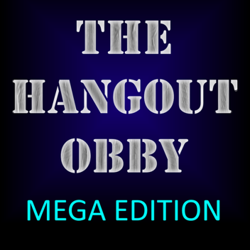 The Hangout Obby [MEGA]