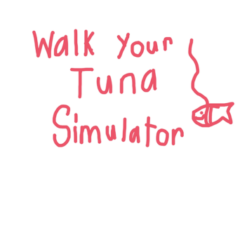 Walk Your Tuna Simulator