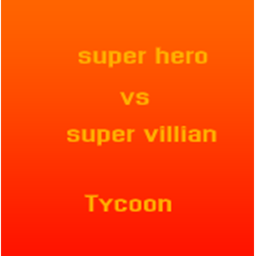 Super Hero Vs Super Villain tycoon
