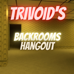 Trivoid's Backrooms Hangout