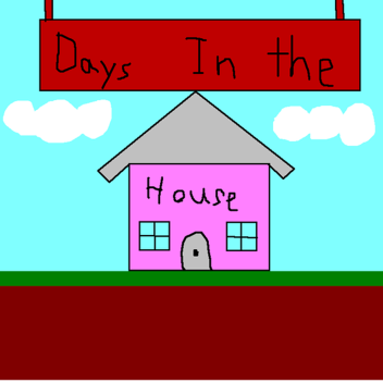 Days In The House