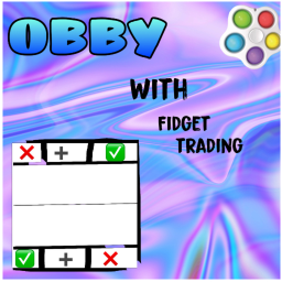 Obby with fidget trading!