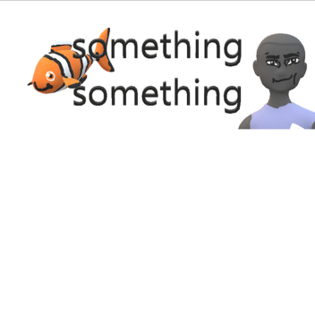 something something