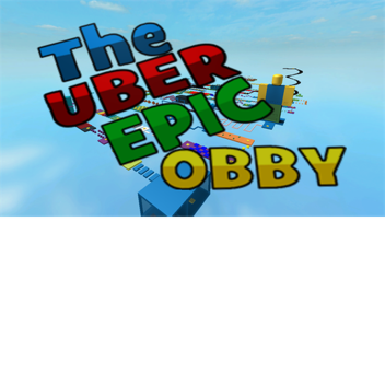 THE UBER EPIC OBBY