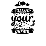 Follow your Dreams!!