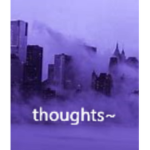 thoughts~