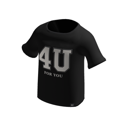 FOR U Shirt