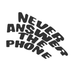 never answer the phone