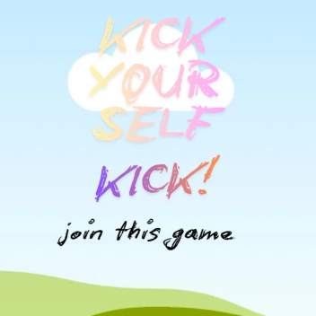 kick your self